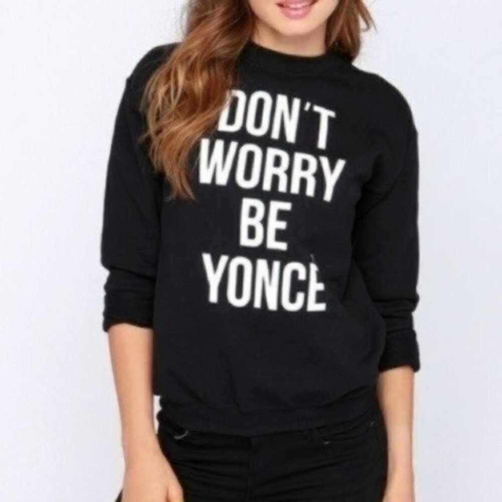 Black Sweated Don’t Worry Be Yonce